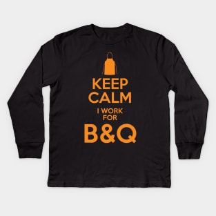 Keep Calm I work for B&Q Kids Long Sleeve T-Shirt